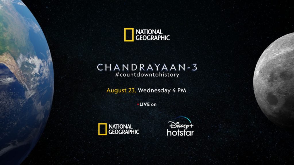 Read more about the article Watch Chandrayaan-3 moon landing live on National Geographic channel and Disney+ Hotstar on August 23